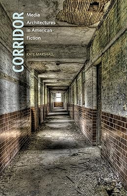 Corridor: Media Architectures in American Fiction