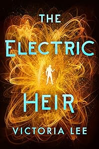 The Electric Heir (Feverwake Book 2) by Victoria Lee