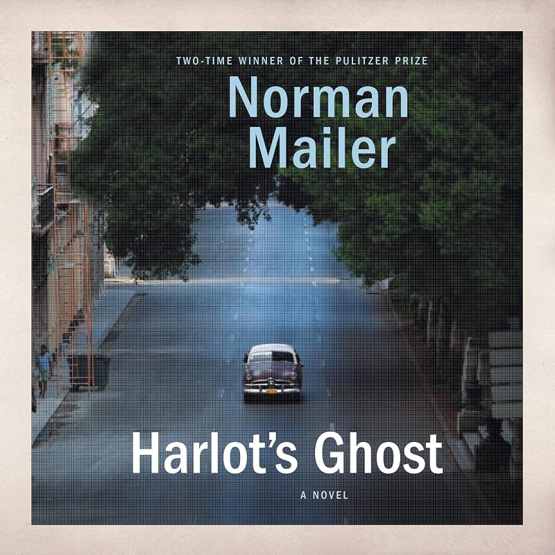 Harlot's Ghost: A Novel by Norman Mailer