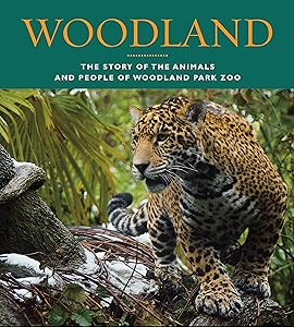 Woodland: The Story of the Animals and People of Woodland Park Zoo by John Bierlein