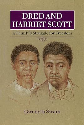 Dred and Harriet Scott: A Family's Struggle for Freedom