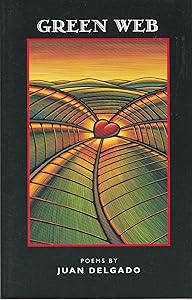 Green Web: Poems (Contemporary Poetry Series) by Juan Delgado
