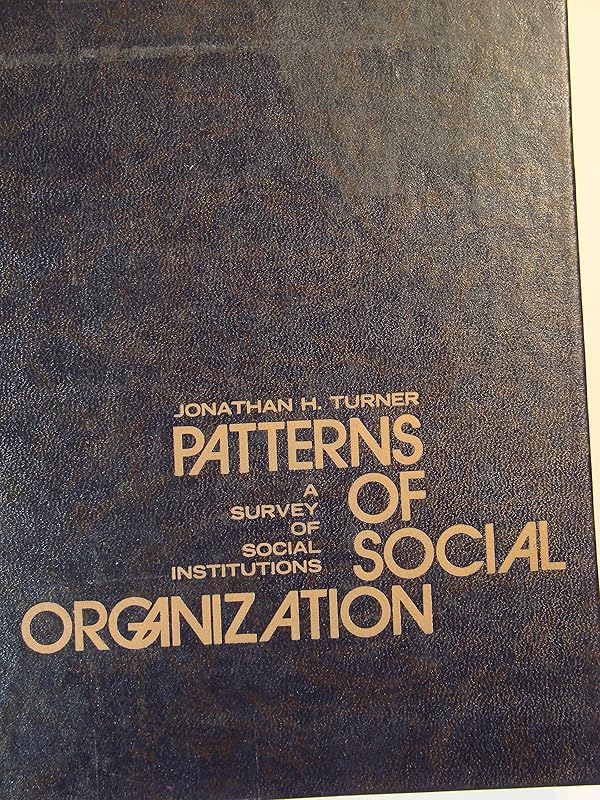 Patterns of Social Organization: A Survey of Social Institutions (McGraw-Hill Reflections Series) by Jonathan H. Turner