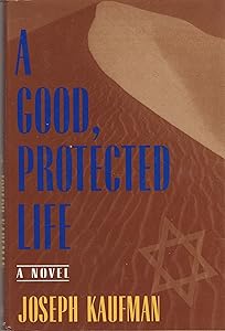 A Good, Protected Life by Joseph Kaufman