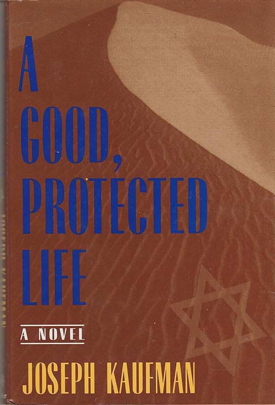 A Good, Protected Life by Joseph Kaufman