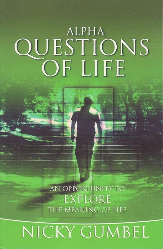 Alpha: Questions of Life: An Opportunity to explore the Meaing of Life by Nicky Gumbel