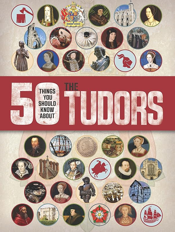 50 Things You Should Know About the Tudors by Rupert Matthews