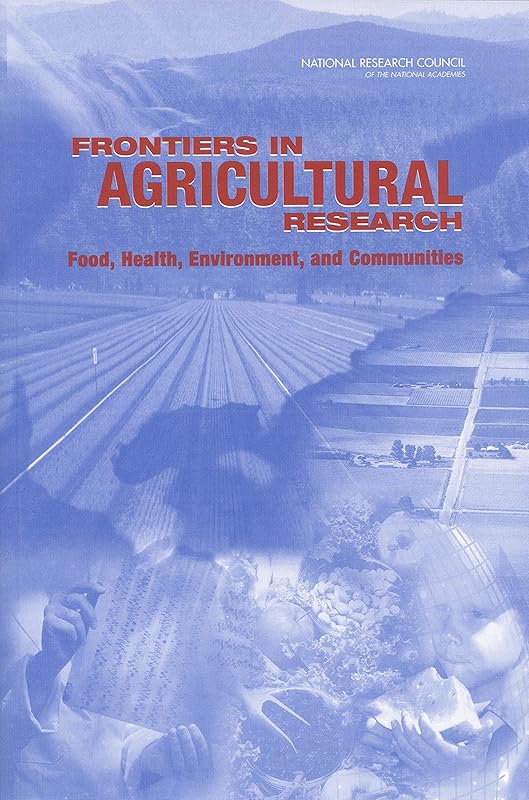 Frontiers in Agricultural Research: Food, Health, Environment, and Communities by National Research Council