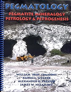 Pegmatology: Pegmatite Mineralogy Petrology and Petrogenesis by Karen L. Webber
