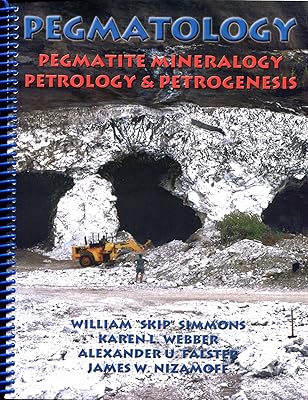 Pegmatology: Pegmatite Mineralogy Petrology and Petrogenesis