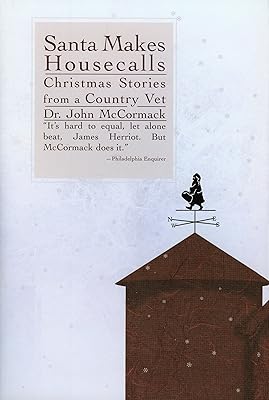 Santa Makes Housecalls: Christmas Stories from a Country Vet