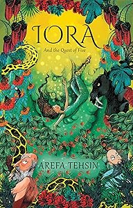 Iora and the Quest of Five (Iora's Adventures Book 1) by Arefa Tehsin