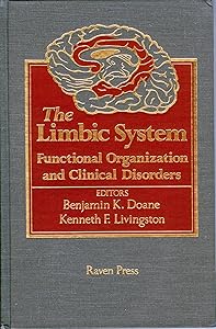 The Limbic System: Functional Organization and Clinical Disorders by Benjamin K. Doane