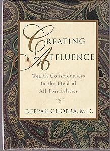 Creating Affluence: Wealth Consciousness in the Field of All Possibilities