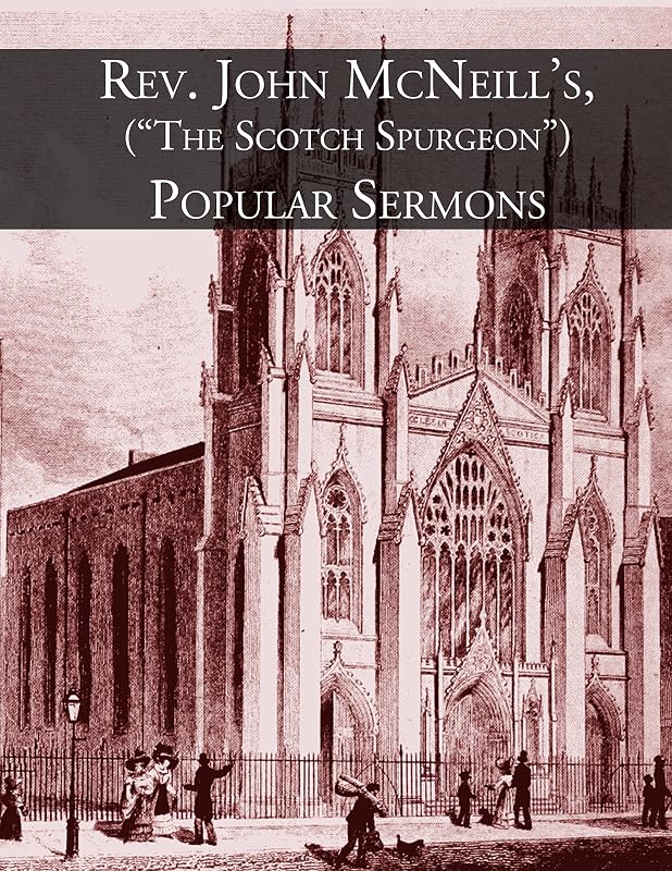Rev. John McNeill's (The Scotch Spurgeon) Popular Sermons by John McNeill