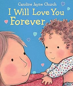 I Will Love You Forever (Caroline Jayne Church)