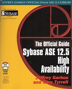 Sybase ASE 12.5 High Availability, The Official Guide (Jeffrey Garbus' Official Sybase ASE 12.5 Library) by Jeff Garbus