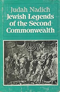 Jewish Legends of the Second Commonwealth by Judah Nadich