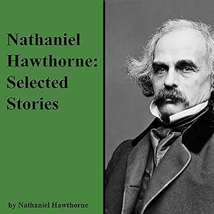 Nathaniel Hawthorne: Selected Stories