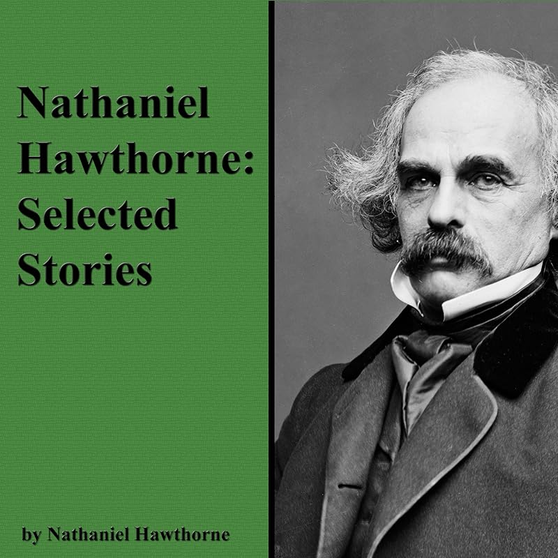 Nathaniel Hawthorne: Selected Stories by Nathaniel Hawthorne