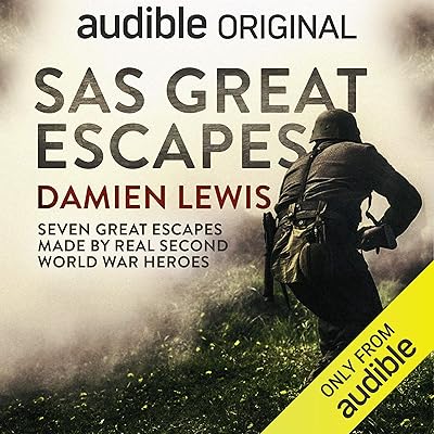 SAS Great Escapes: Seven Great Escapes Made by Real Second World War Heroes