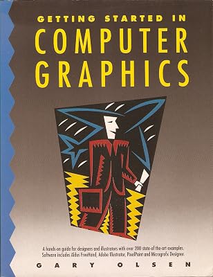 Getting Started in Computer Graphics: a Hands-on Guide for Designers and Illustrators with Over 200 State-of-the-art Examples