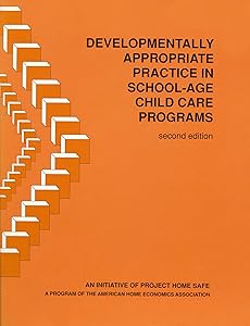 Developmentally Appropriate Practice in School-Age Child Care Programs by Kay M. Albrecht