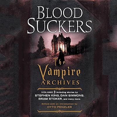 Bloodsuckers: The Vampire Archives, Volume 1