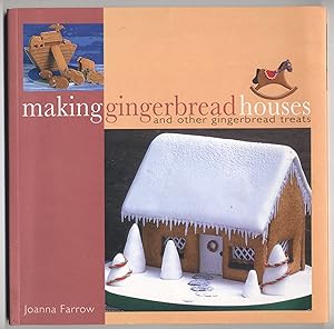 Making Gingerbread Houses: And Other Gingerbread Treats