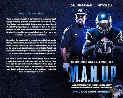How Joshua Learns to “M.A.N. U.P.”. Practice Guide. A Conversation with Coach Lonell About Holding in Your Feelings or Acting Them Out: How Joshua Learns to “M.A.N. U.P.”. Practice Guide