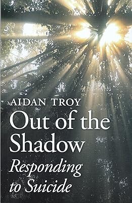 Out of the Shadow - Responding to Suicide