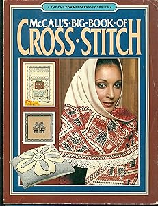 McCall's Big Book of Cross Stitch - The Chilton Needlework Series by McCall's Needlework & Crafts
