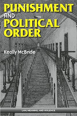 Punishment and Political Order (Law, Meaning, And Violence)