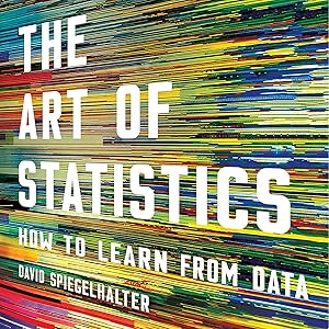 The Art of Statistics: How to Learn from Data by David Spiegelhalter