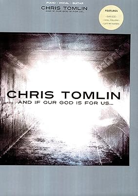 Chris Tomlin - And If Our God Is for Us Songbook (PIANO, VOIX, GU)