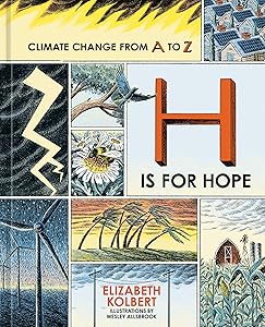 H Is for Hope: Climate Change from A to Z by Elizabeth Kolbert