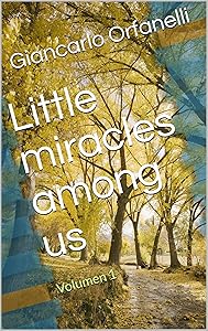 Little miracles among us: Volumen 1 by Giancarlo Orfanelli