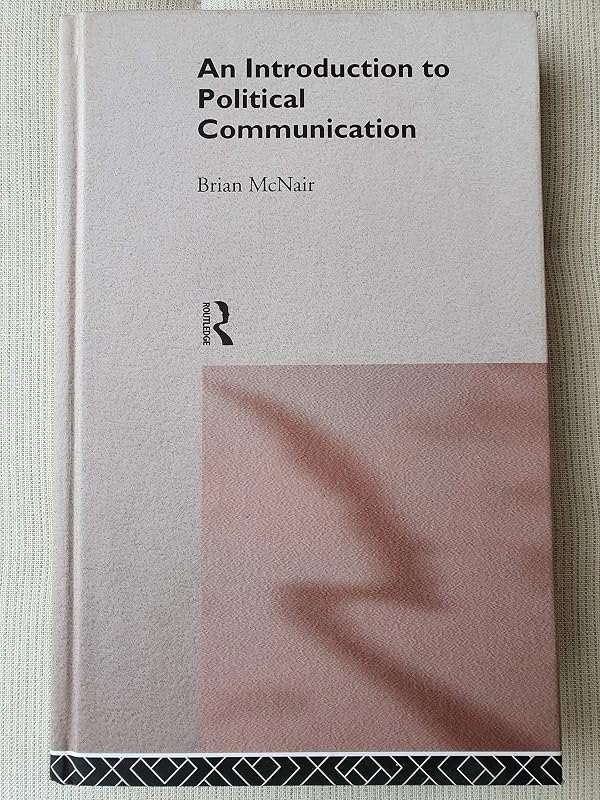 An Introduction to Political Communication (Communication and Society) by Brian Mcnair