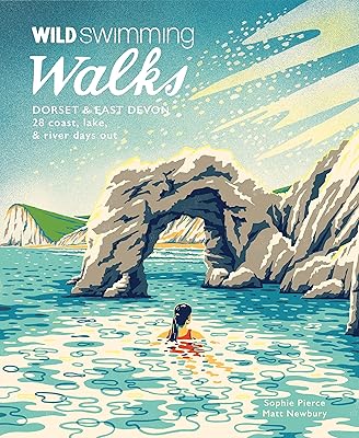 Wild Swimming Walks Dorset & East Devon: 28 coast, lake & river days out