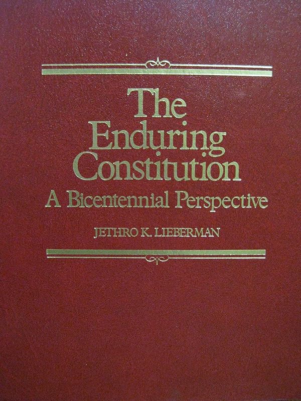 The Enduring Constitution: A Bicentennial Perspective by Jethro Koller Lieberman