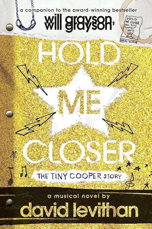 Hold Me Closer: The Tiny Cooper Story by David Levithan
