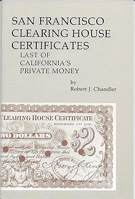 San Francisco Clearing House Certificates: Last of California's Private Money