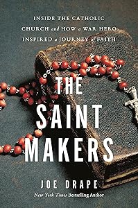 The Saint Makers: Inside the Catholic Church and How a War Hero Inspired a Journey of Faith