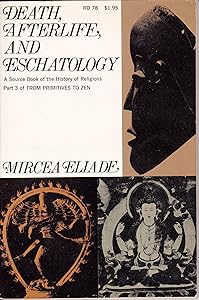 Death, afterlife, and eschatology;: A thematic source book of the history of religions