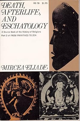 Death, afterlife, and eschatology;: A thematic source book of the history of religions