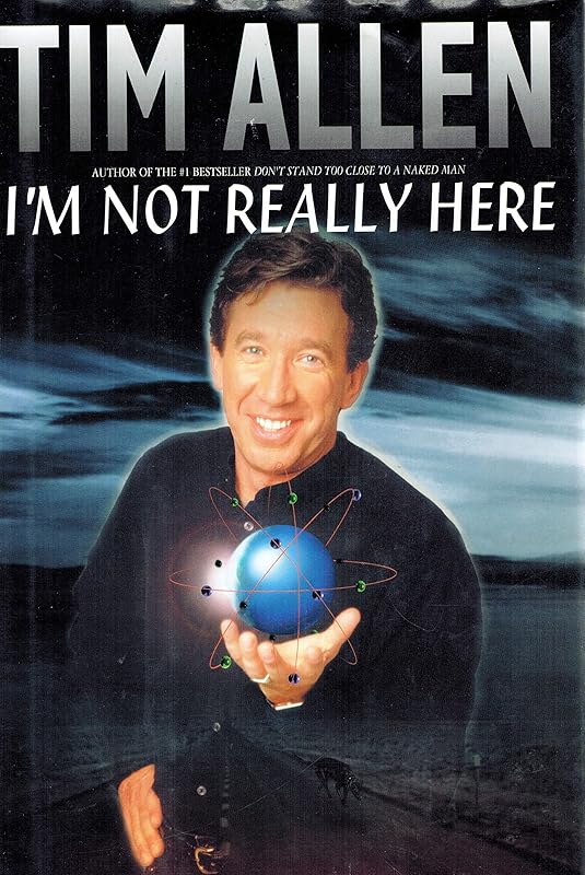 I'm Not Really Here by Tim Allen