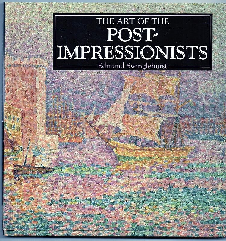 The Art of the Post Impressionists by Edmund Swinglehurst