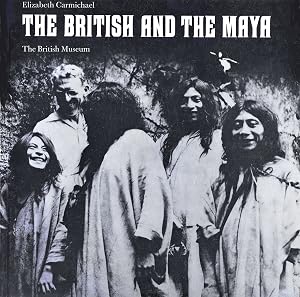 The British and the Maya by Elizabeth Carmichael