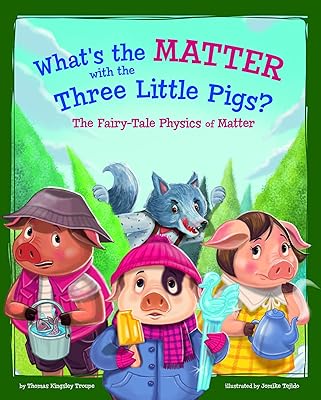 What's the Matter with the Three Little Pigs?: The Fairy-Tale Physics of Matter (STEM-Twisted Fairy Tales)