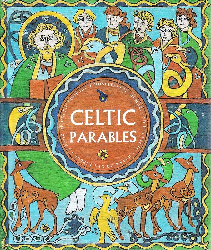 Celtic Parables by Robert Van De Weyer
